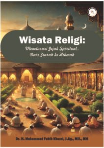 Wisata Religi: Menelusuri Jejak Spiritual, Dari Ziarah ke Hikmah