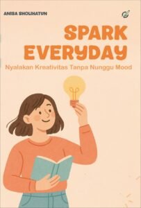 Spark Everyday:  Nyalakan Kreativitas Tanpa Nunggu Mood