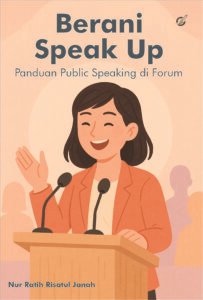 Berani Speak Up Panduan Public Speaking di Forum
