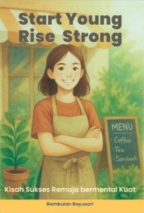 Start Young, Rise Strong: Kisah Sukses Remaja Bermental Kuat