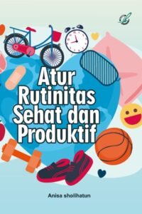 Atur Rutinitas Sehat dan Produktif