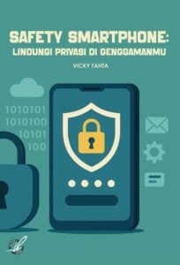 Safety Smartphone:  Lindungi Privasi di Genggamanmu
