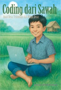 Coding dari Sawah: Anak Desa, Teknologi,  dan Mimpi Besar