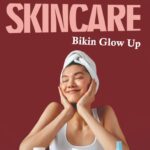 Skincare Bikin Glow Up