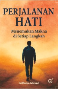 PERJALANAN HATI: Menemukan Makna di Setiap Langkah