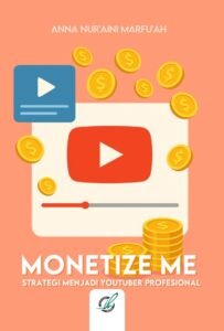 Monetize Me Strategi Menjadi YouTuber Profesional