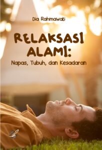 Relaksasi Alami: Napas,  Tubuh, dan Kesadaran