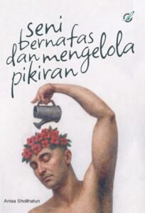 Seni Bernafas dan Mengelola Pikiran