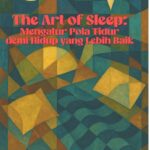 The Art of Sleep: Mengatur PolaTidur Demi Hidup yang Lebih Baik