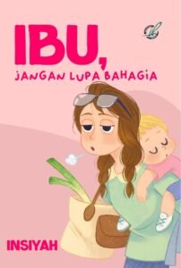 Ibu, Jangan Lupa Bahagia