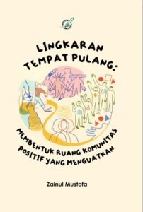 Lingkaran Tempat Pulang: Membentuk Ruang Komunitas Positif Yang Menguatkan