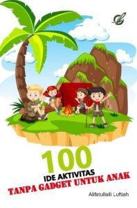 100 Ide Aktivitas Tanpa Gadget untuk Anak