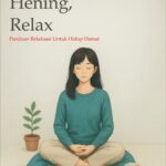 Duduk, Hening, Relax: Panduan Relaksasi Untuk Hidup Damai