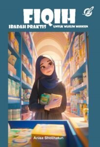 Fiqih Ibadah Praktis untuk Muslim Modern
