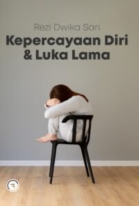 Kepercayaan Diri dan Luka Lama