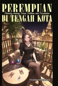 Perempuan di Tengah Kota: Monolog tentang Peran, Pilihan, dan Perubahan