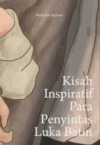 Kisah Inspiratif Para Penyintas Luka Batin