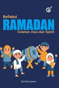 Refleksi Ramadan: Catatan Jiwa dan Spirit