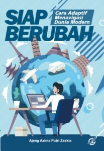 Siap Berubah:  Cara Adaptif Menavigasi Dunia Modern