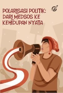 Polarisasi Politik: Dari Medsos ke Kehidupan Nyata