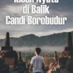 Kisah Nyata di Balik Candi Borobudur