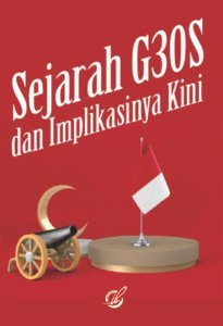 Sejarah G30S dan Implikasinya Kini