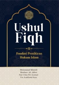 Ushul Fiqh: Fondasi Pemikiran Hukum Islam